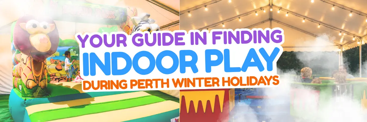guide in finding the suitable indoor play during Perth's winter holiday